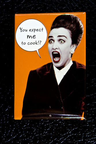 "You expect me to COOK?" image